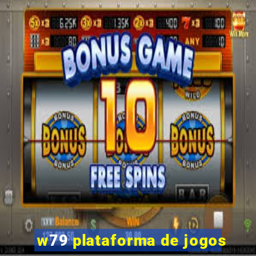 w79 plataforma de jogos